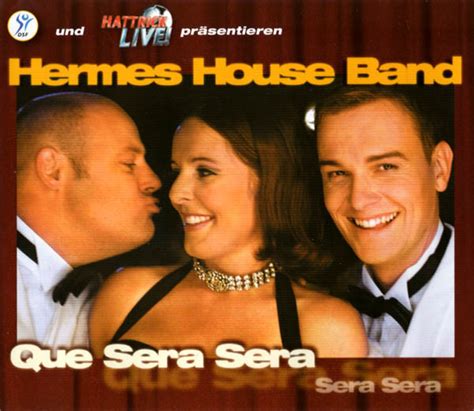 che sera sera hermes house band|Hermes house band que sera.